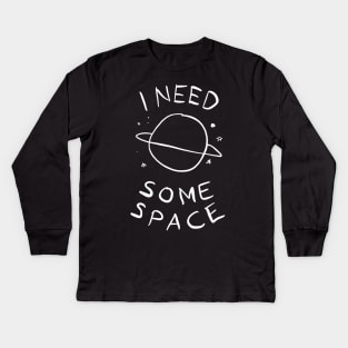 I Need Some Space Kids Long Sleeve T-Shirt